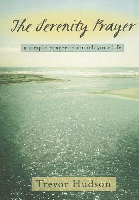 The Serenity Prayer: A Simple Prayer to Enrich Your Life