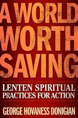 A World Worth Saving: Lenten Spiritual Practices for Action