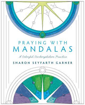 Praying with Mandalas: A Colorful, Contemplative Practice