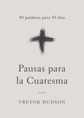 Pausas para la Cuaresma: 40 palabras para 40 das