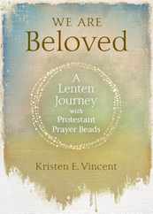We Are Beloved: A Lenten Journey with Protestant Prayer Beads Subscription