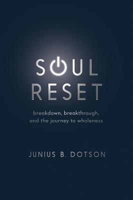 Soul Reset: Breakdown, Breakthrough, and the Journey to Wholeness