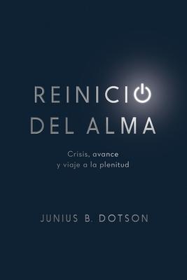 Reinicio del alma: Crisis, avance y viaje a la plenitud