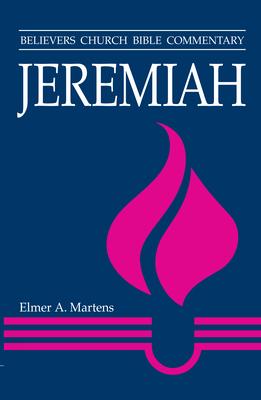 Jeremiah: Believers Church Bible Commentary