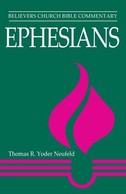 Ephesians: Believers Church Bible Commentary