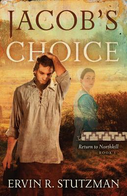 Jacob's Choice: Return to Northkill, Book 1