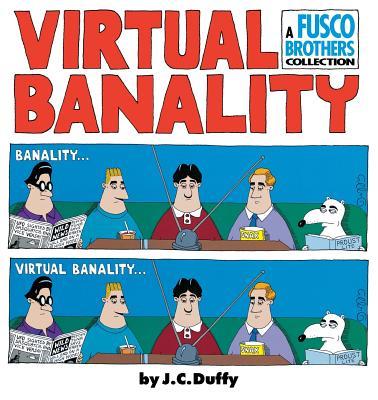 Virtual Banalilty: A Fusco Brothers Collection