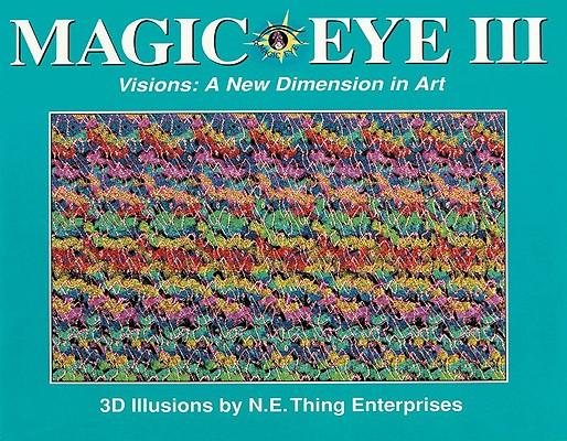 Magic Eye III: A New Dimension in Art: Volume 3