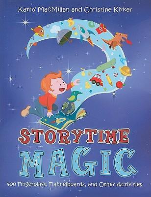 Storytime Magic: 400 Fingerplays, Flannelboards, and Other Activities