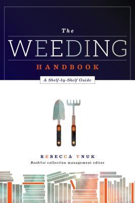 The Weeding Handbook: A Shelf-By-Shelf Guide