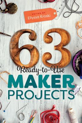 63 Ready-To-Use Maker Projects