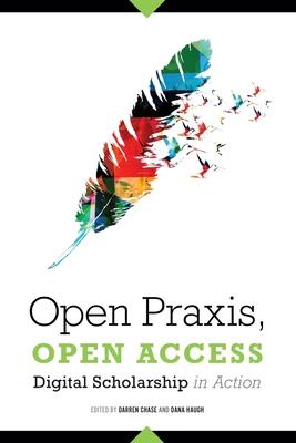 Open Praxis, Open Access: Digital Scholarship in Action