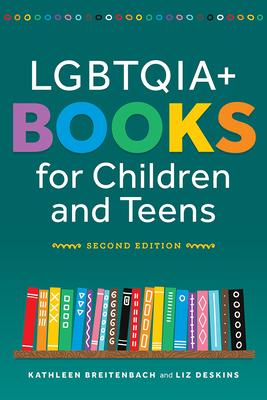 Lgbtqia+ Books for Children and Teens, Second Edition