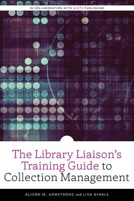 The Library Liaison's Training Guide to Collection Management