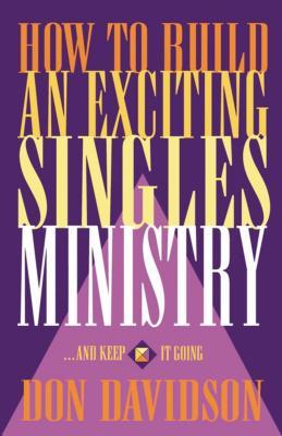 How to Build an Exciting Singles Ministry