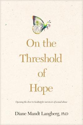 On the Threshold of Hope: Opening the Door to Hope and Healing for Survivors of Sexual Abuse