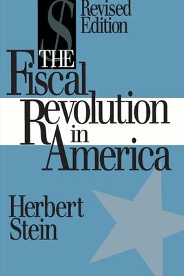 The Fiscal Revolution in America (AEI studies)