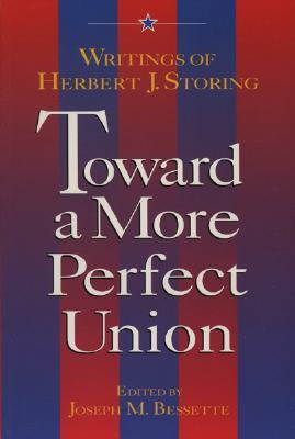 Toward a More Perfect Union: Writings of Herbert J. Storing