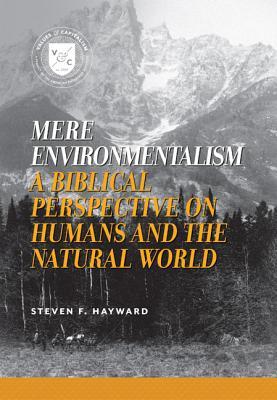 Mere Environmentalism: A Biblical Perspective on Humans and the Natural World