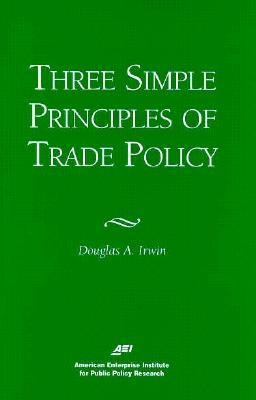 Three Simple Principals of Trade Policy