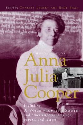 The Voice of Anna Julia Cooper: Including A Voice From the South and Other Important Essays, Papers, and Letters