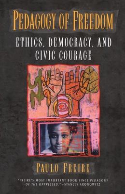 Pedagogy of Freedom: Ethics, Democracy, and Civic Courage