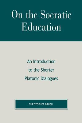 On the Socratic Education: An Introduction to the Shorter Platonic Dialogues