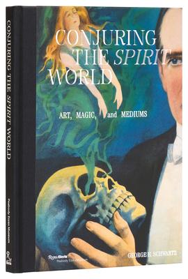 Conjuring the Spirit World: Art, Magic, and Mediums