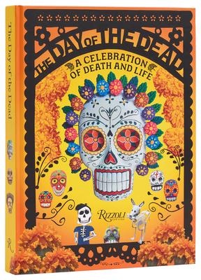 The Day of the Dead: A Celebration of Death and Life