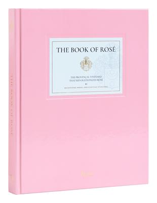 The Book of Ros: The Provenal Vineyard That Revolutionized Ros by Whispering Angel and Chteau d'Esclans