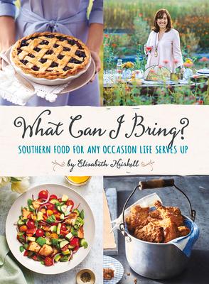 What Can I Bring?: Southern Food for Any Occasion Life Serves Up