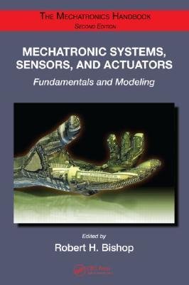 Mechatronic Systems, Sensors, and Actuators: Fundamentals and Modeling