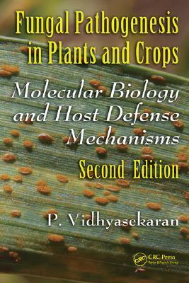 Fungal Pathogenesis in Plants and Crops: Molecular Biology and Host Defense Mechanisms, Second Edition