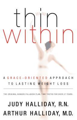 Thin Within: A Grace-Oriented Approach to Lasting Weight Loss