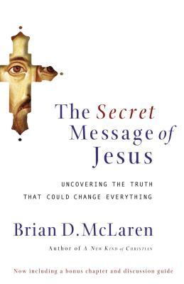 The Secret Message of Jesus: Uncovering the Truth That Could Change Everything