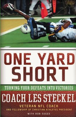 One Yard Short: Turning Your Defeats Into Victories