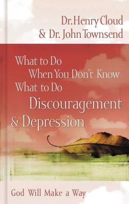 What to Do When You Don't Know What to Do: Discouragement and Depression