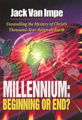 Millennium-Beginning or End?: Unravelling the Mystery of Christ's Thousand-Year-Reign on Earth Subscription