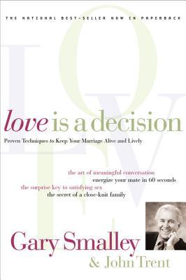 Love Is a Decision: Proven Techniques to Keep Your Marriage Alive and Lively