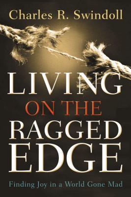 Living on the Ragged Edge: Finding Joy in a World Gone Mad