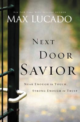 Next Door Savior: Near Enough to Touch, Strong Enough to Trust