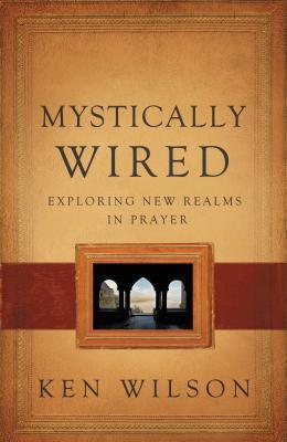 Mystically Wired: Exploring New Realms in Prayer