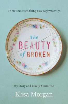 The Beauty of Broken: My Story, and Likely Yours Too