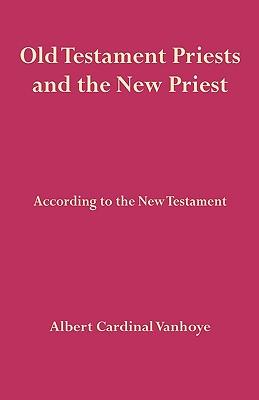 Old Testament Priests and the New Priest