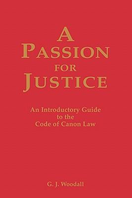 A Passion for Justice: A Practical Guide to the Code of Canon Law