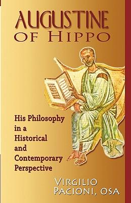 Augustine of Hippo: His Philosophy in a Historical and Contemporary Perspective