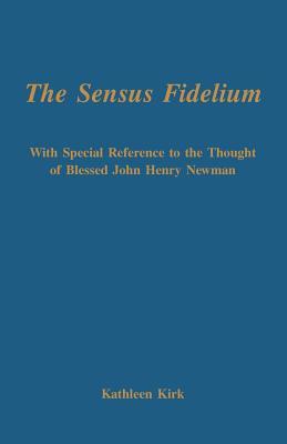 The Sensus Fidelium with Special Reference to the Thought of John Henry Newman