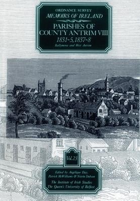 Ordnance Survey Memoirs of Ireland, Vol 23: County Antrim VIII, 1831-35, 1837-38