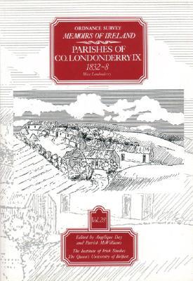 Ordnance Survey Memoirs of Ireland, Vol 28: County Londonderry IX, 1832-38: South Ulster, 1834-8