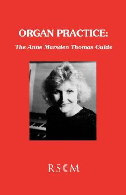 Organ Practice: The Anne Marsden Thomas Guide